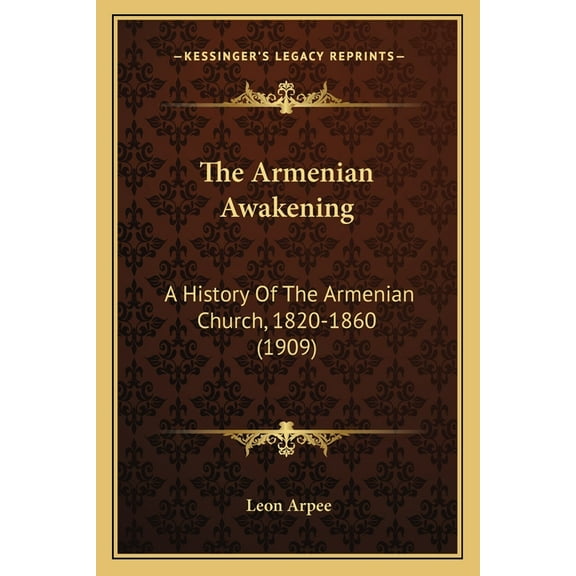 The Armenian Awakening: A History of the Armenian Church, 1820-1860 (1909) Paperback