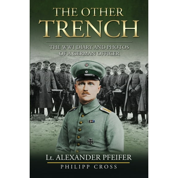 The Other Trench: The WW1 Diary and Photos of a German Officer, (Paperback)