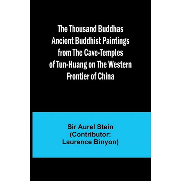 The Thousand Buddhas Ancient Buddhist Paintings from the Cave-Temples of Tun-huang on the Western Frontier of China, (Paperback)