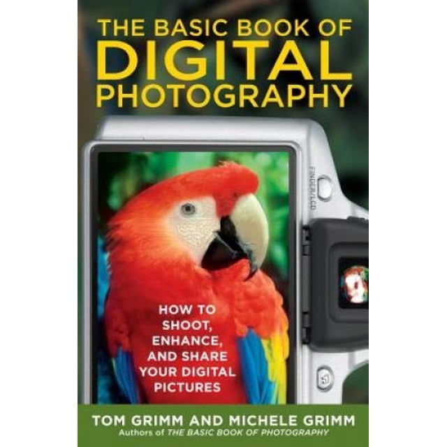 Le Livre de Base de la Photographie Numérique: Comment Prendre, Améliorer et Partager Vos Images Numériques