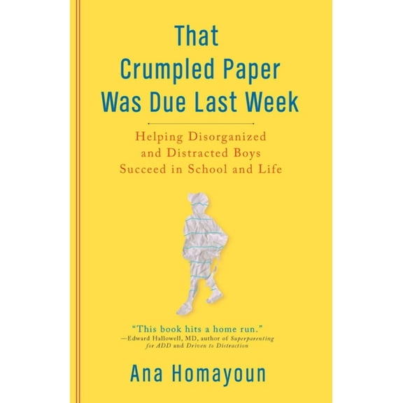 That Crumpled Paper Was Due Last Week: Helping Disorganized and Distracted Boys Succeed in School and Life, (Paperback)