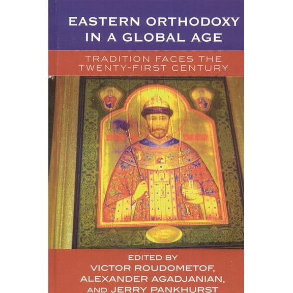 Eastern Orthodoxy in a Global Age: Tradition Faces the 21st Century, (Hardcover)