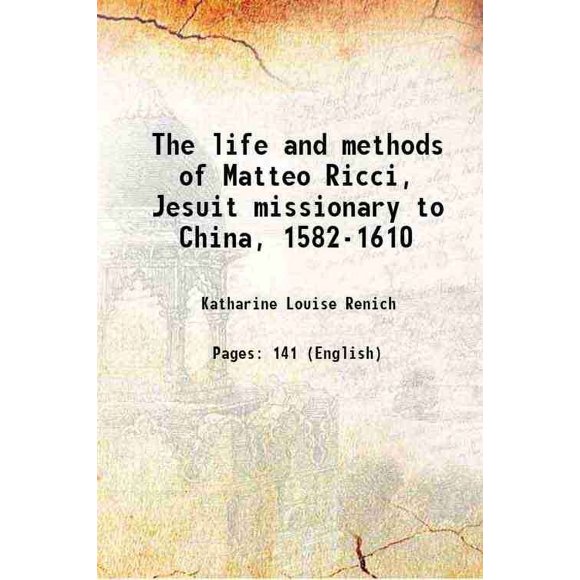 La Vie et les Méthodes de Matteo Ricci, Jésus Missionnaire en Chine, 1582-1610 1914 [Relié]