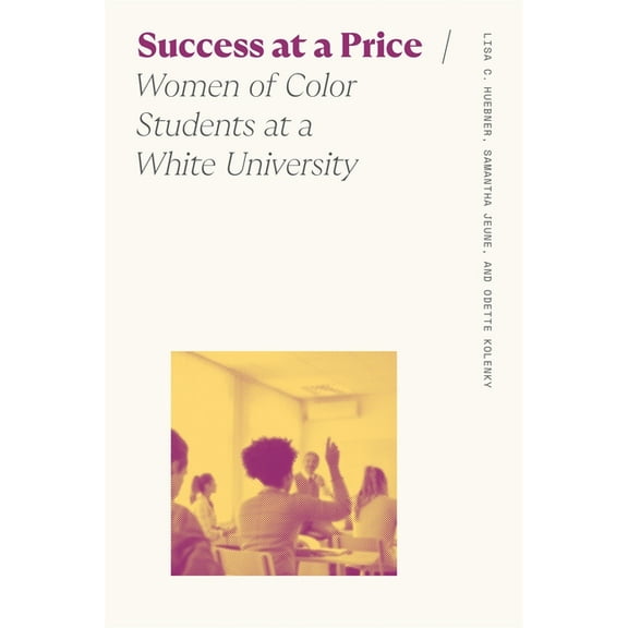 Sociology of Race and Ethnicity Success at a Price: Women of Color Students at a White University, (Paperback)