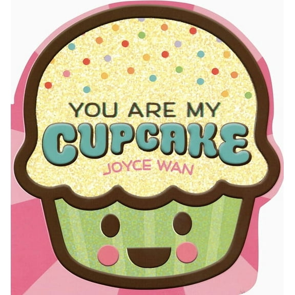 You Are My Cupcake (Shaped Board Book), (Board Book)