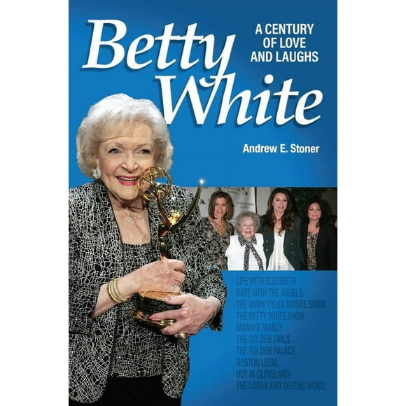 Betty White: A Century of Love and Laughs  Paperback  Andrew E. Stoner