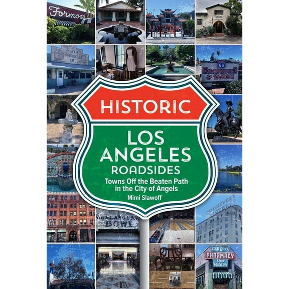 Historic Los Angeles Roadsides: Towns Off the Beaten Path in the City of Angels, (Paperback)