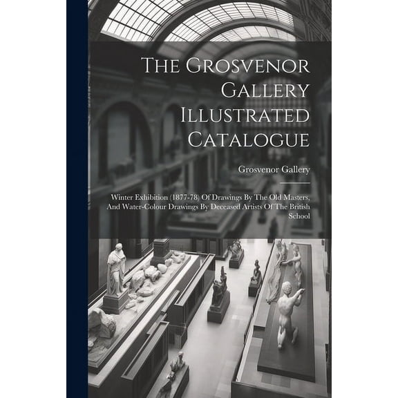 The Grosvenor Gallery Illustrated Catalogue (Paperback)
