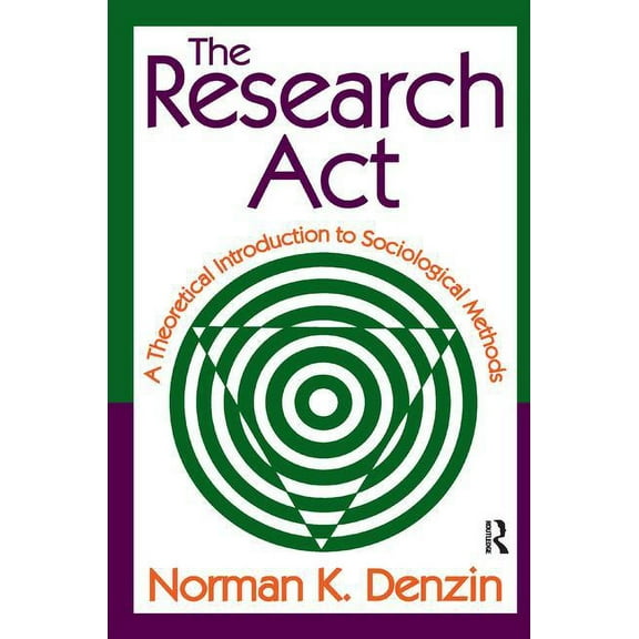 The Research Act: A Theoretical Introduction to Sociological Methods, (Hardcover)