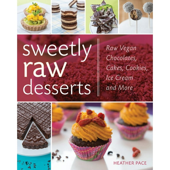 Pre-Owned Sweetly Raw Desserts: Raw Vegan Chocolates, Cakes, Cookies, Ice Cream, and More (Paperback) 1592539785 9781592539789