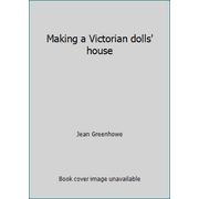 Making a Victorian Dolls' House, Used [Hardcover]