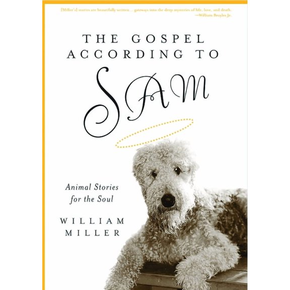 The Gospel According to Sam: Animal Stories for the Soul, (Paperback)