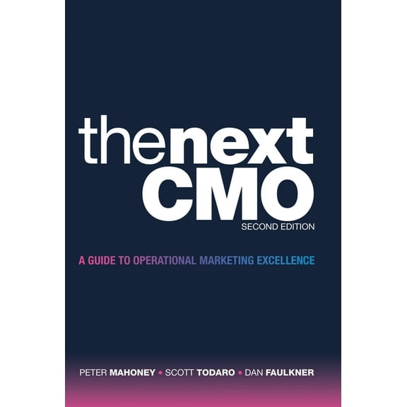 The Next CMO: A Guide to Operational Marketing Excellence, (Hardcover)