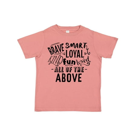

Inktastic Brave Smart Loyal Kind Fun Loved All of the Above Gift Toddler Boy or Toddler Girl T-Shirt