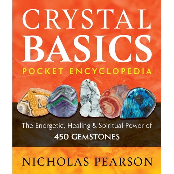 Crystal Basics Pocket Encyclopedia: The Energetic, Healing, and Spiritual Power of 450 Gemstones, (Paperback)