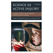 Science as Active Inquiry : A Teachers Guide to the Development of Effective Science Teaching (Edition 3) (Paperback)