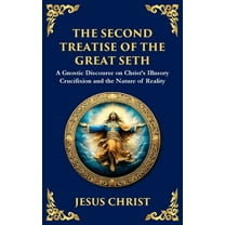 Library of Alexandria The Second Treatise of the Great Seth: Revealing the Hidden Wisdom of the Savior, Book 142, (Paperback)