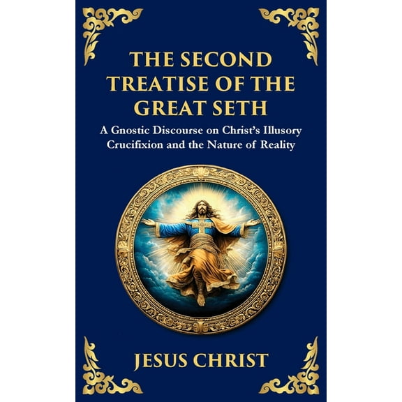 Library of Alexandria The Second Treatise of the Great Seth: Revealing the Hidden Wisdom of the Savior, Book 142, (Paperback)