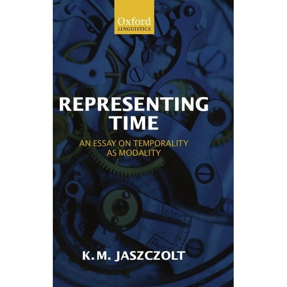 Oxford Linguistics Representing Time: An Essay on Temporality as Modality, (Hardcover)