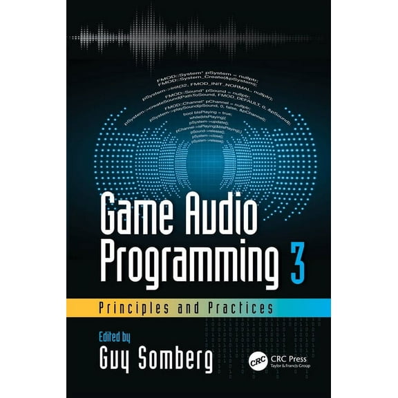 Game Audio Programming 3: Principles and Practices, (Hardcover)