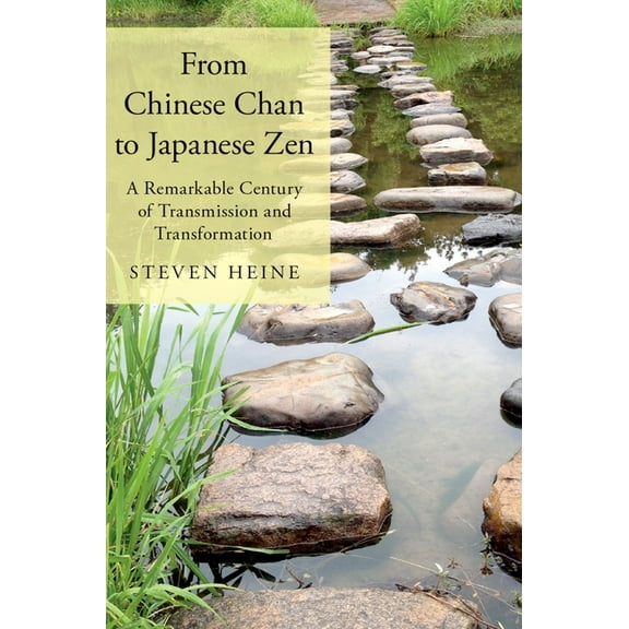 From Chinese Chan to Japanese Zen: A Remarkable Century of Transmission and Transformation, (Paperback)