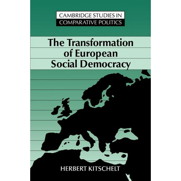 Cambridge Studies in Comparative Politic The Transformation of European Social Democracy, (Paperback)