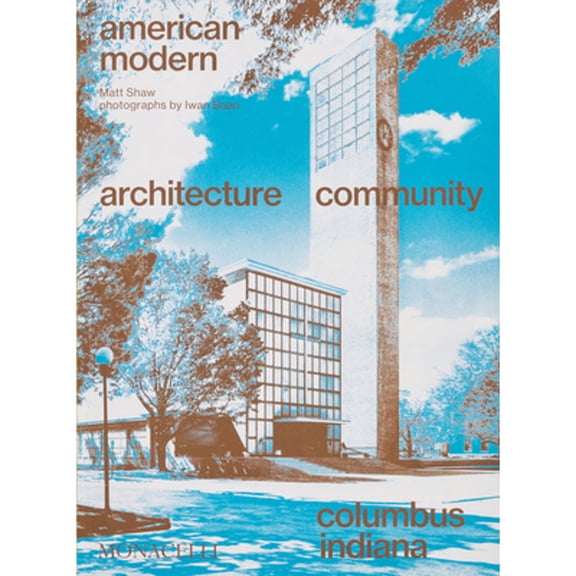 Pre-Owned American Modern: Architecture; Community; Columbus, Indiana, (Paperback)