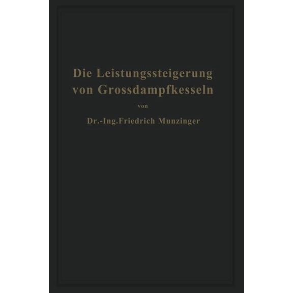 Die Leistungssteigerung Von GroÃdampfkesseln: Eine Untersuchung Ãber Die Verbesserung Von Leistung Und Wirtschaftlichkei, (Paperback)