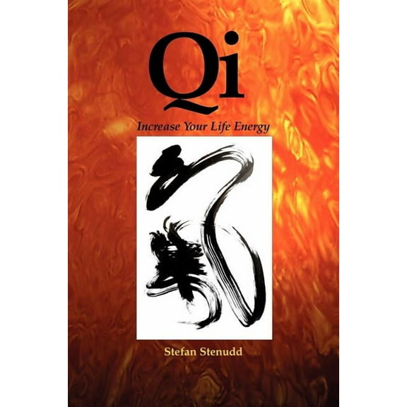 Qi: Increase Your Life Energy, (Paperback)