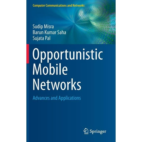 Computer Communications and Networks Opportunistic Mobile Networks: Advances and Applications, Book 0, (Hardcover)