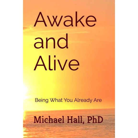 Awake and Alive: Being What You Already Are, (Paperback)