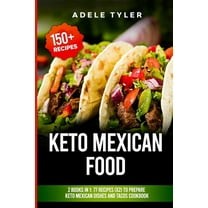 Keto Mexican Food : 2 Books In 1: 77 Recipes (x2) To Prepare Keto Mexican Dishes And Tacos Cookbook (Paperback)