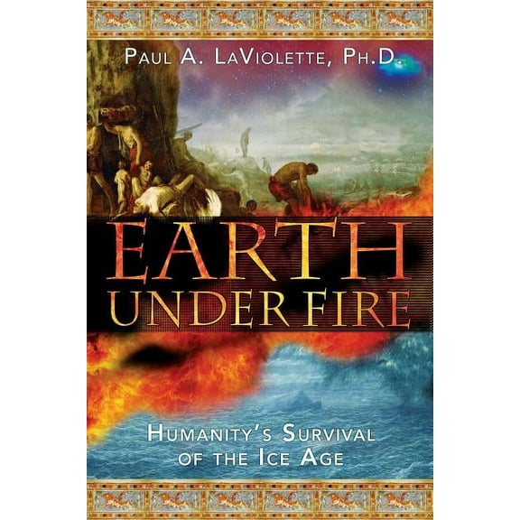 Earth Under Fire: Humanity's Survival of the Ice Age, (Paperback)