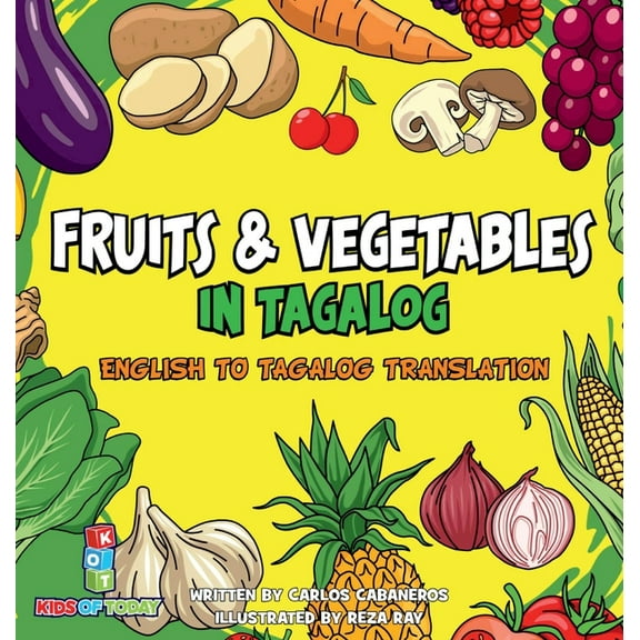 Tagalog Learners Fruits & Vegetables in Tagalog: English to Tagalog translation - Learn Fruits and Vegetables in Tagalog brings you the f, (Hardcover)