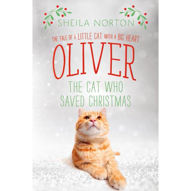 Oliver le Chat Qui a Sauvé Noël, l'Histoire d'Un Petit Chat au Grand Cœur