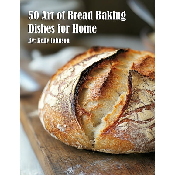 50 Art of Bread Baking Dishes for Home, (Paperback)