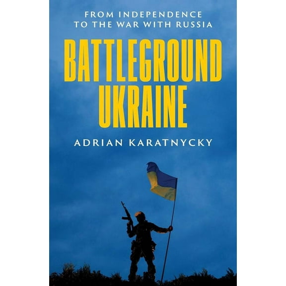 Battleground Ukraine: From Independence to the War with Russia, (Hardcover)
