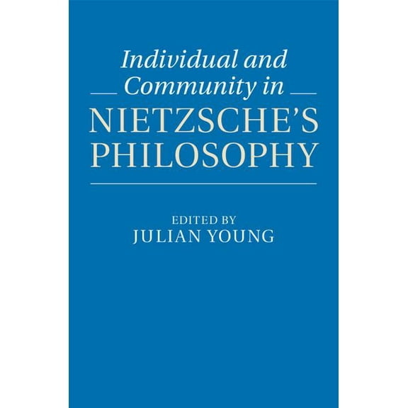 Individual and Community in Nietzsche's Philosophy, (Hardcover)