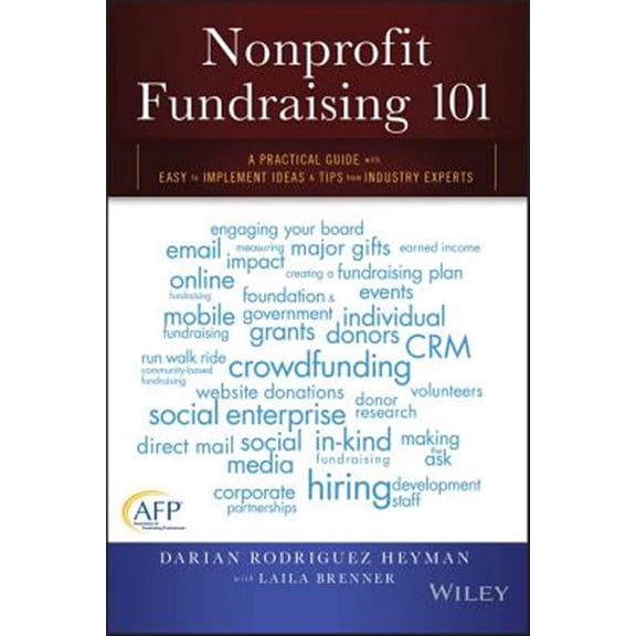 Pre-Owned Nonprofit Fundraising 101: A Practical Guide to Easy to Implement Ideas and Tips from Industry Experts (Paperback) 1119100461 9781119100461