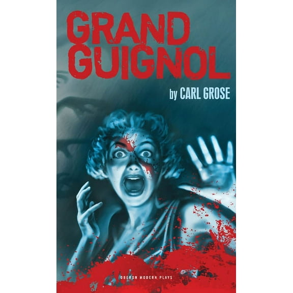 Oberon Modern Plays Grand Guignol, (Paperback)