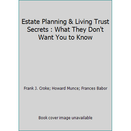 Pre-Owned Estate Planning & Living Trust Secrets: What They Don't Want You to Know (Paperback) 1892879301 9781892879301