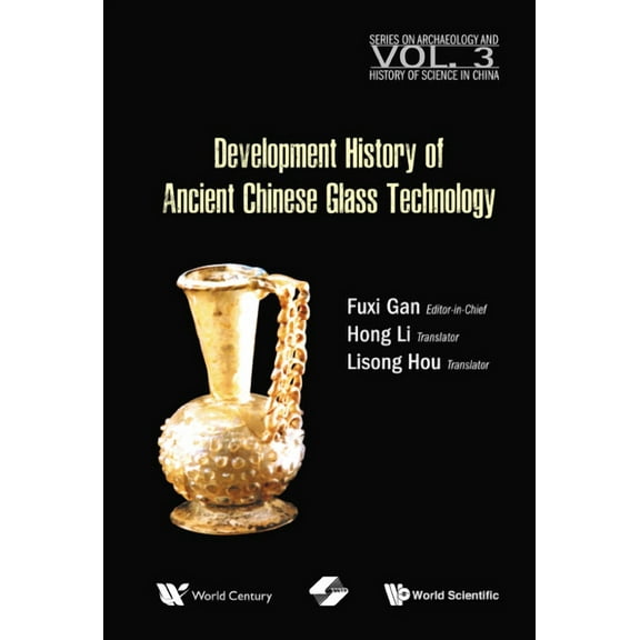 Archaeology and History of Science in Ch Development History of Ancient Chinese Glass Technology, Book 3, (Hardcover)