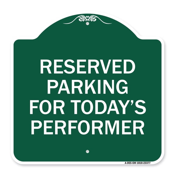 SignMission A-DES-GW-1818-23377 18 x 18 in. Designer Series Sign - Parking Reserved for Todays Performer, Green & White