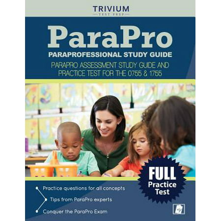 Paraprofessional Study Guide : Parapro Assessment Study Guide and Practice Test for the 0755 &