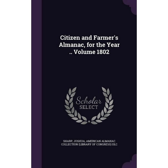 Citizen and Farmer's Almanac, for the Year .. Volume 1802 (Hardcover)