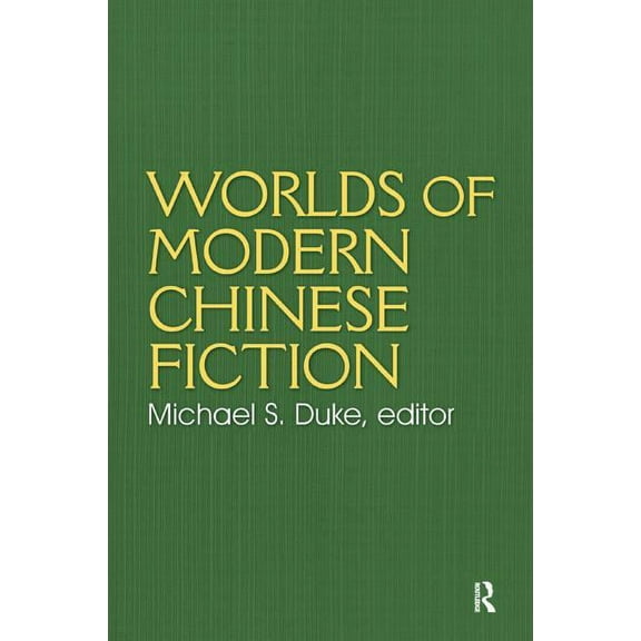 Worlds of Modern Chinese Fiction: Short Stories and Novellas from the People's Republic, Taiwan and Hong Kong, (Paperback)