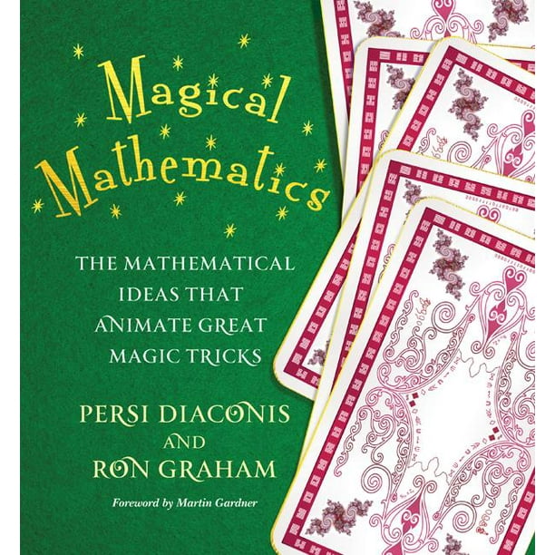 Magical Mathematics The Mathematical Ideas That Animate Great Magic Tricks (Hardcover