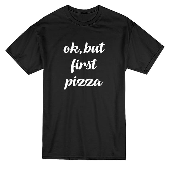 Ok But First Pizza Graphic Men's T-shirt