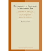 Developments in Customary International Law: Theory and the Practice of the International Court of Justice and the Inter, (Hardcover)