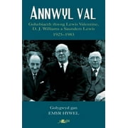 Annwyl Val - Gohebiaeth Rhwng Lewis Valentine, D.J. Williams A Saunders Lewis, 1925 - 1983
